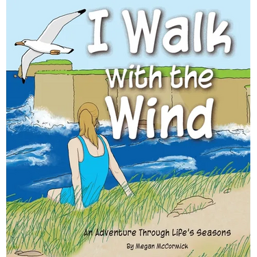 I Walk with the Wind: An Adventure through Life's Seasons