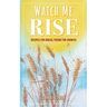 Watch Me Rise: Recipes for Bread, Poems for Growth