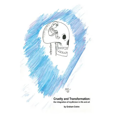 Cruelty and Transformation: the integration of mysticism in life and art