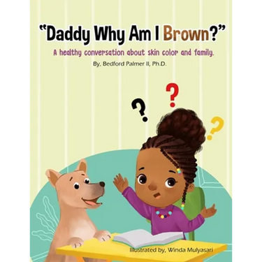 "Daddy Why Am I Brown?": A healthy conversation about skin color and family.