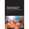 The Relationship Factor in Safety Leadership: Achieving Success Through Employee Engagement