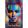 A Poetic Break Through, Rising Above life trauma's and heartbreak's