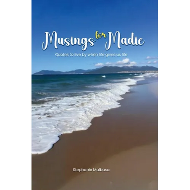 Musings for Madie: Quotes to Live by When Life Gives Us Life