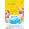 Waiting for Birdy: A Year of Frantic Tedium, Neurotic Angst, and the Wild Magic of Growing a Family
