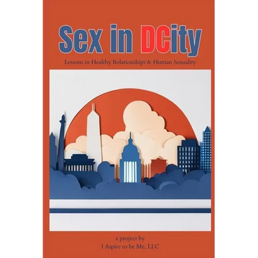 Sex in DCity: Lessons in Healthy Relationships & Human Sexuality
