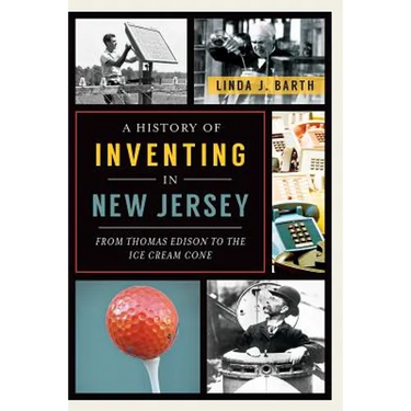 A History of Inventing in New Jersey: From Thomas Edison to the Ice Cream Cone
