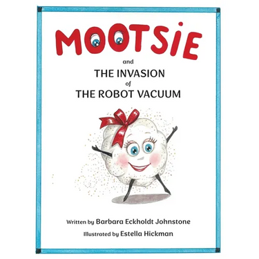 MOOTSIE and THE INVASION of THE ROBOT VACUUM