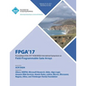 FPGA 17 The 2017 ACM/SIGDA International Symposium on Field-Programmable Gate Arrays