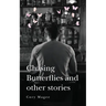 Chasing Butterflies and other stories