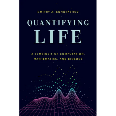 Quantifying Life: A Symbiosis of Computation, Mathematics, and Biology
