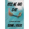 Kiss Me and Die: A London Hart Novel
