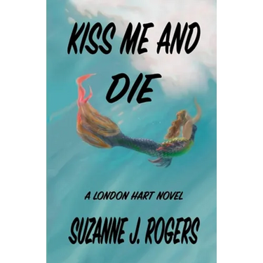 Kiss Me and Die: A London Hart Novel
