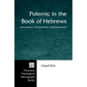 Polemic in the Book of Hebrews: Anti-Judaism, Anti-Semitism, Supersessionism?