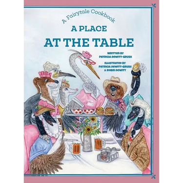 A Place at the Table: A Fairytale Cookbook
