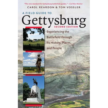 A Field Guide to Gettysburg, Second Edition: Experiencing the Battlefield Through Its History, Places, and People