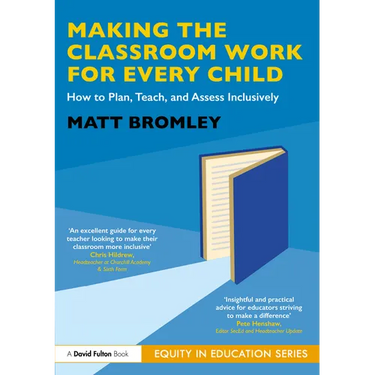 Making the Classroom Work for Every Child: How to Plan, Teach, and Assess Inclusively