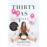 Thirty as F***: 30 Things I Learned During My Quarter-Life Crisis