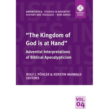 "The Kingdom of God is at Hand": Adventist Interpretations of Biblical Apocalypticism
