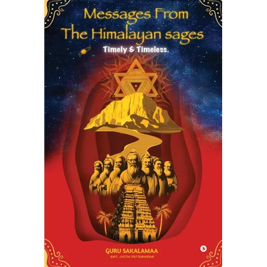 Messages from the Himalayan Sages: Timely and Timeless