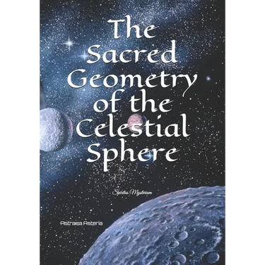 The Sacred Geometry of the Celestial Sphere: Spiritus Mysterium
