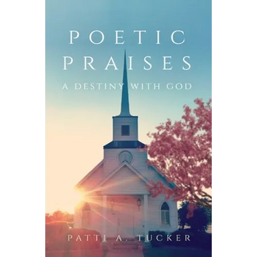 Poetic Praises: A Destiny with God