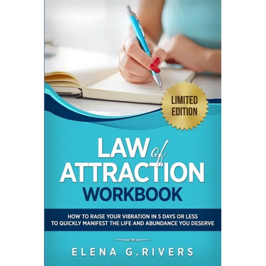 Law of Attraction Workbook: How to Raise Your Vibration in 5 Days or Less to Start Manifesting Your Dream Reality