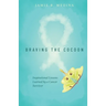 Braving the Cocoon: Inspirational Lessons Learned by a Cancer Survivor