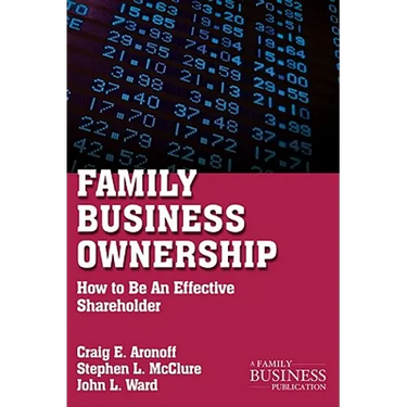 Family Business Ownership: How to Be an Effective Shareholder