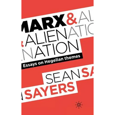 Marx and Alienation: Essays on Hegelian Themes