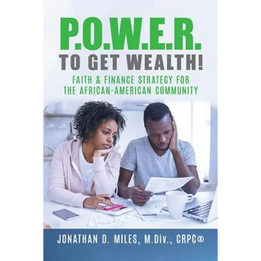 P.O.W.E.R. to Get Wealth!: Faith & Finance Strategy for the African-American Community