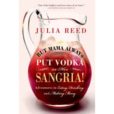But Mama Always Put Vodka in Her Sangria!