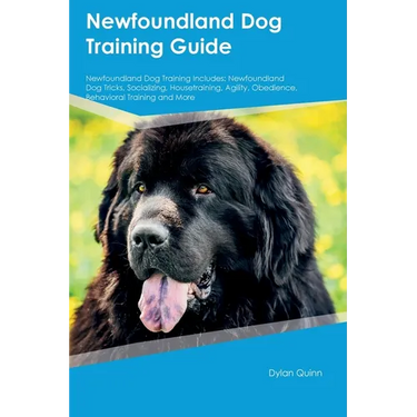 Newfoundland Dog Training Guide Newfoundland Dog Training Includes: Newfoundland Dog Tricks, Socializing, Housetraining, Agility, Obedience, Behaviora