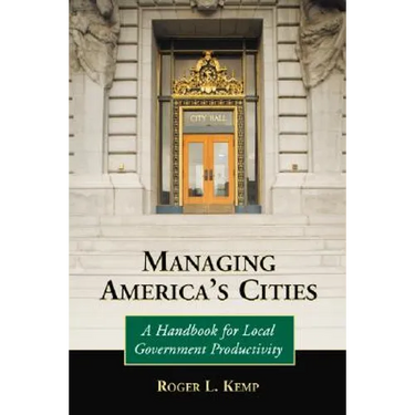 Managing America's Cities: A Handbook for Local Government Productivity