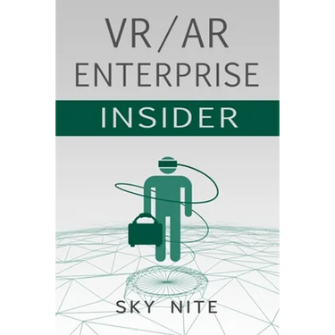VR / AR Enterprise Insider: Guidebook for Virtual Reality and XR