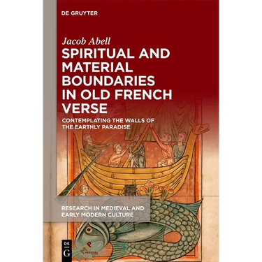Spiritual and Material Boundaries in Old French Verse: Contemplating the Walls of the Earthly Paradise
