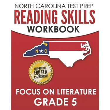 NORTH CAROLINA TEST PREP Reading Skills Workbook Focus on Literature Grade 5: Preparation for the End-of-Grade ELA/Reading Assessments