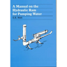 A Manual on the Hydraulic Ram for Pumping Water