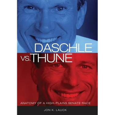 Daschle vs. Thune: Anatomy of a High-Plains Senate Race