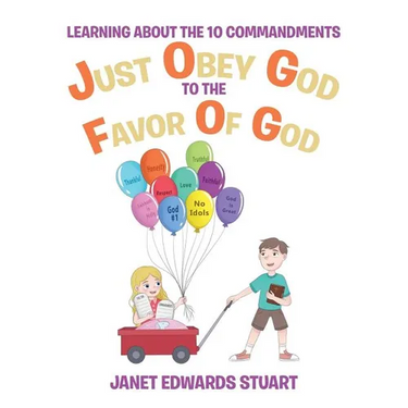 Just Obey God To The Favor Of God: Learning About the 10 Commandments