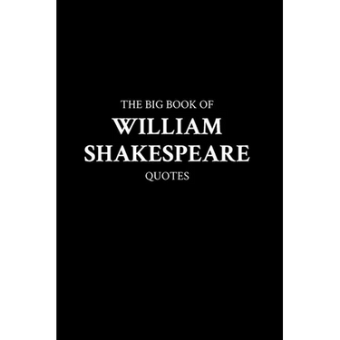The Big Book of William Shakespeare Quotes