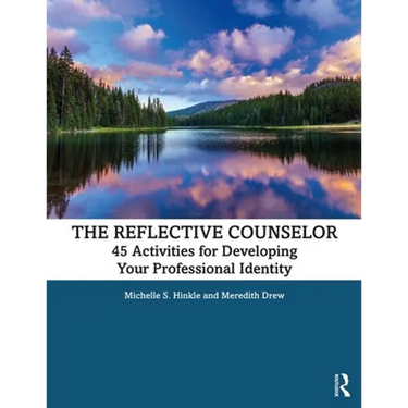 The Reflective Counselor: 45 Activities for Developing Your Professional Identity