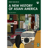 A New History of Asian America
