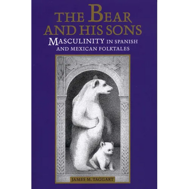 The Bear and His Sons: Masculinity in Spanish and Mexican Folktales