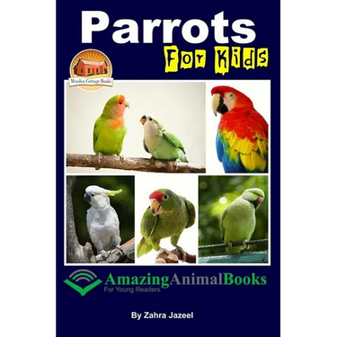 Parrots For Kids Amazing Animal Books For Young Readers