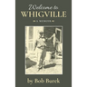 Welcome to Whigville: A Memoir