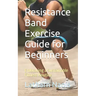 Resistance Band Exercise Guide for Beginners: Embracing a Sustainable Fitness Routine