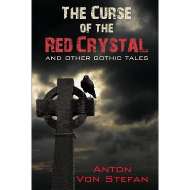 The Curse of the Red Crystal: and other Gothic Tales