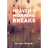 Heaven's Morning Breaks: Sensitive and Practical Reflections on Funeral Practice