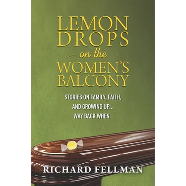 Lemon Drops on the Women's Balcony: Stories on Family, Faith, and Growing Up Way Back When