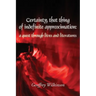 Certainty, that thing of indefinite approximation: a quest through lives and literatures